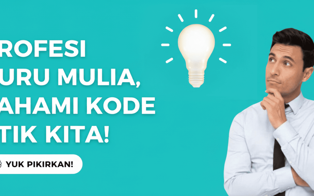Kode Etik Guru: Fondasi Profesionalisme dan Karakter Sekolah
